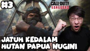 Jatuh Kedalam Hutan Papua Nugini - Call of Duty Vanguard Indonesia - Part 3