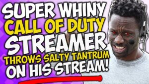 SUPER WHINY Call of Duty STREAMER Throws SALTY TANTRUM on his STREAM!!