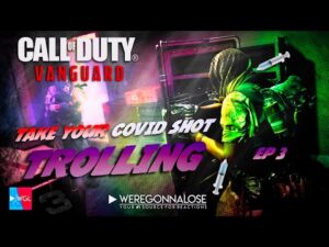 Take Your Covid Shot - Call of Duty Vanguard Trolling EP 3