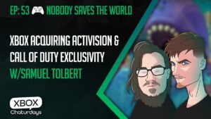 Xbox Chaturdays 53: Xbox Acquiring Activision and Call of Duty Exclusivity w/Samuel Tolbert
