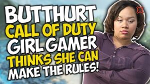 BUTTHURT Call of Duty GIRL GAMER thinks she can MAKE THE RULES!!