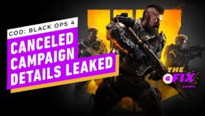 Call of Duty: Black Ops 4 Canceled Campaign Details Leaked - IGN Daily Fix