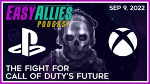 The Fight for Call of Duty's Future - Easy Allies Podcast - Sep 9, 2022