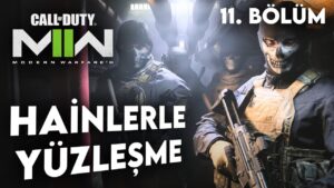 HAİNLERLE YÜZLEŞME VAKTİ | Call of Duty : Modern Warfare II Türkçe 11. Bölüm