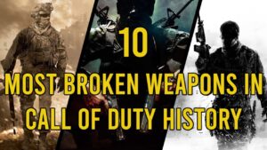 10 Most Broken Guns in Call of Duty History