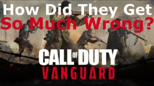 Call of Duty: Vanguard- HOW DID THEY GET SO MUCH WRONG?!