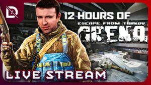 🔴 LIVE - 12 HOURS FOR TARKOV ARENA