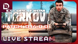 🔴 WIPE DAY - PATCH 0.14.0.0 - BACK TO TARKOV WE GO