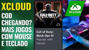 xCloud: Call of Duty Já Disponivel? Chegou Mais Jogos com Mouse e Teclado, Novos Jogos GFN e Mais!
