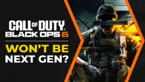 Call of Duty Black Ops 6 Won't Be Next Gen?